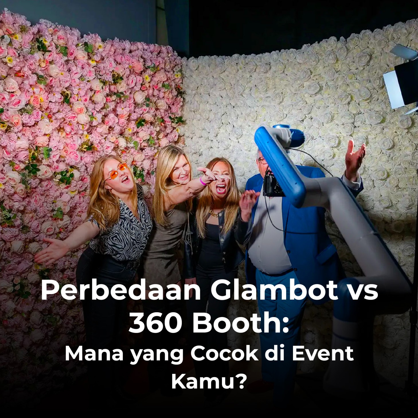 Perbedaan Glambot vs 360 Booth: Mana yang Cocok di Event Kamu?