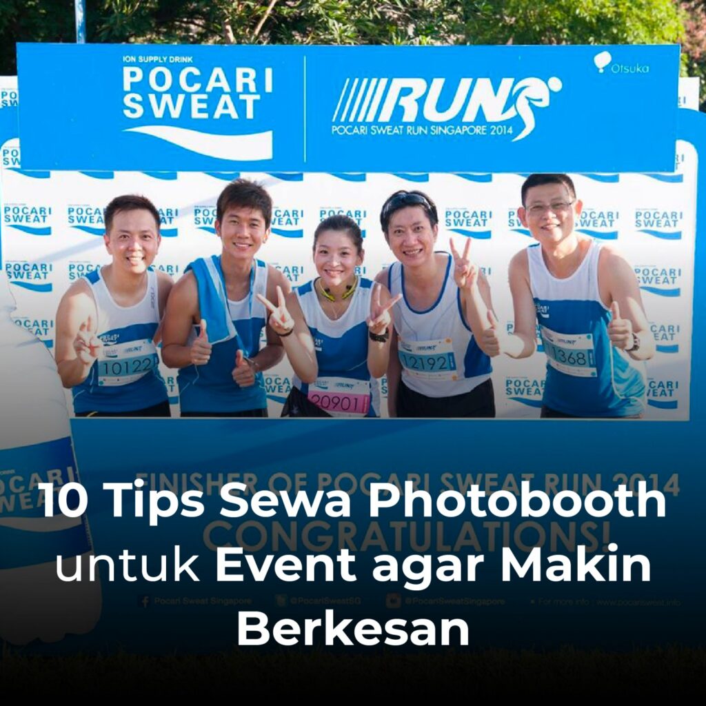 10 Tips Sewa Photobooth untuk Event agar Makin Berkesan