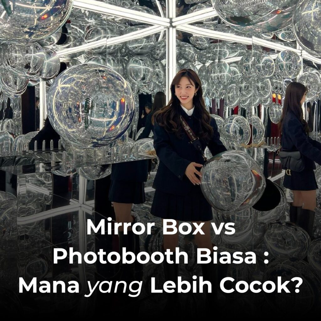 Mirror Box vs Photobooth Biasa: Mana yang Lebih Cocok?